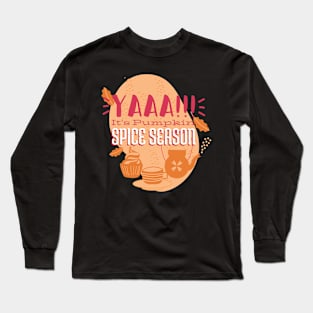 Yaaa!!! its Pumpkin Spice Season Long Sleeve T-Shirt